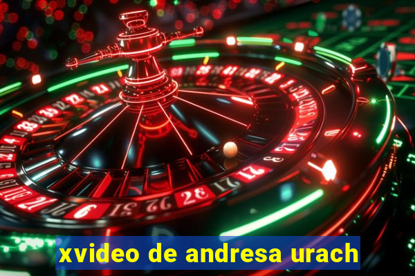 xvideo de andresa urach